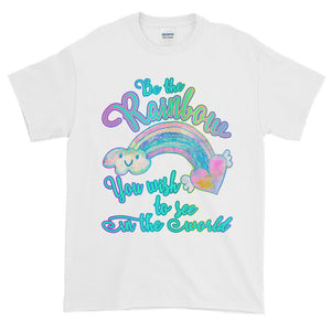 Be the Rainbow You Wish to See in the World Adult Unisex T-shirt