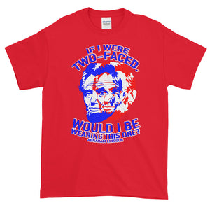 If I were Two Faced Abraham Lincoln Democrat Republican Adult Unisex T-shirt