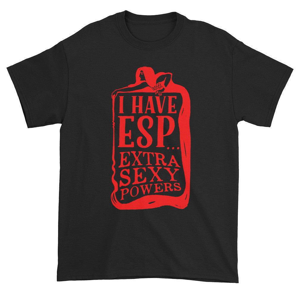 I Have ESP Extra Sexy Powers Unisex T-shirt