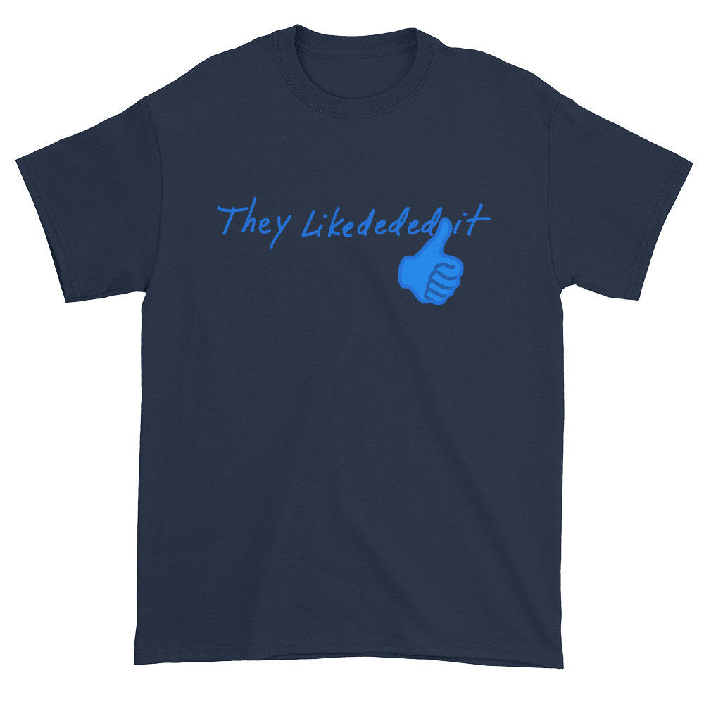 They Likededed it Unisex T-shirt