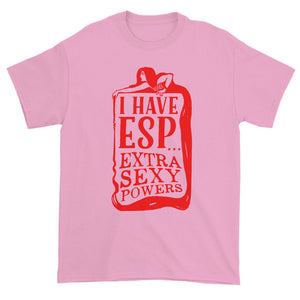 I Have ESP Extra Sexy Powers Unisex T-shirt