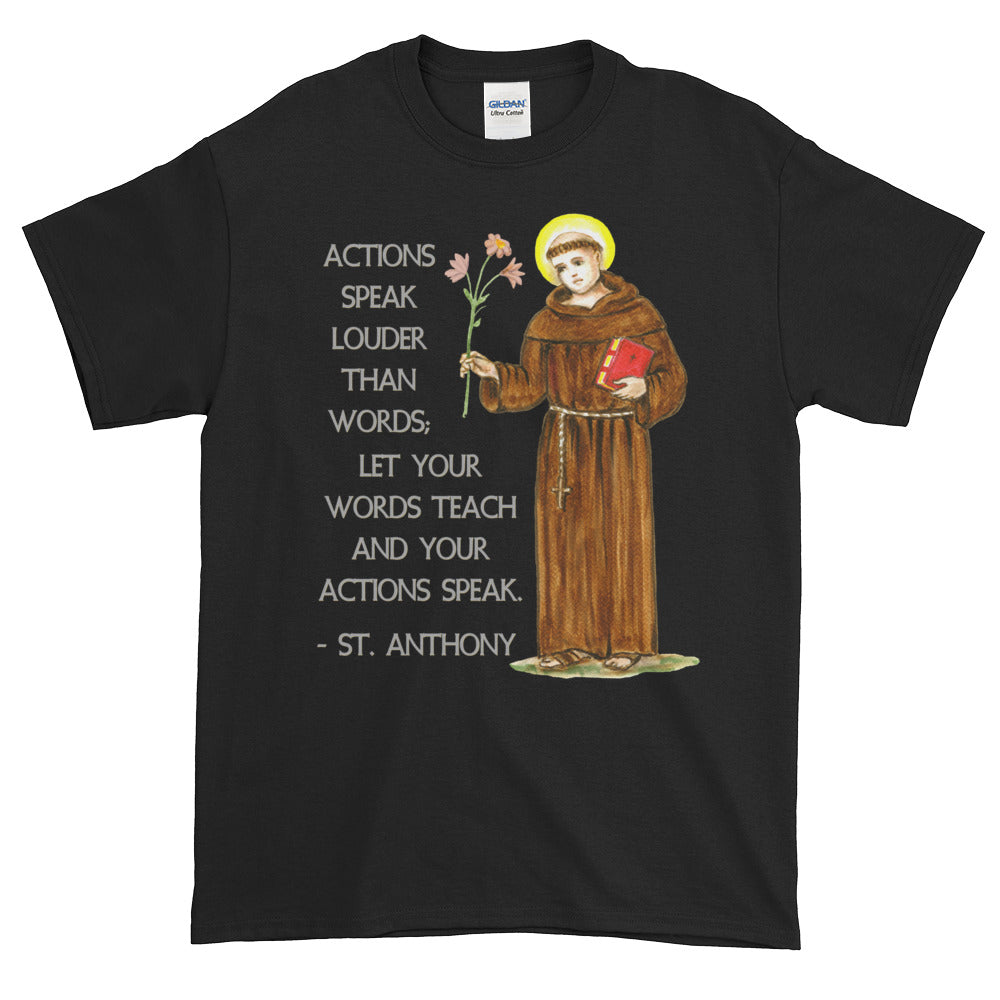 Actions Speak Louder Than Words St Anthony Quote Adult Unisex T-shirt