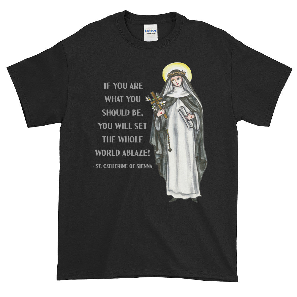 St Catherine of Siena Set the World Ablaze Adult Unisex T-shirt