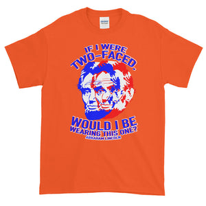 If I were Two Faced Abraham Lincoln Democrat Republican Adult Unisex T-shirt