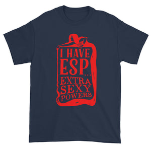 I Have ESP Extra Sexy Powers Unisex T-shirt