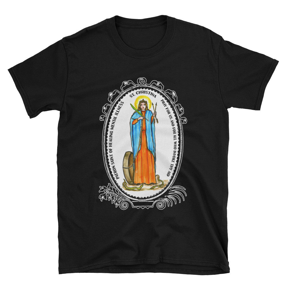 St Christina Patron of Healin Mental Illness Unisex T-Shirt