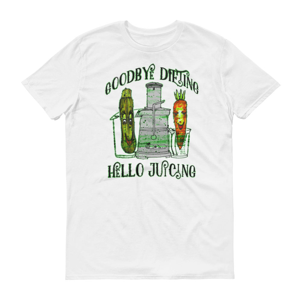 Goodbye Dieting Hello Juicing Adult Unisex T-shirt