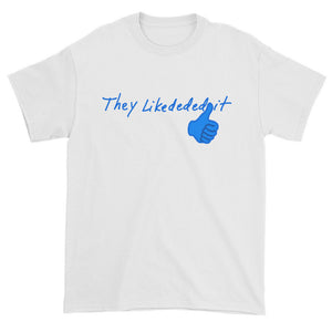 They Likededed it Unisex T-shirt